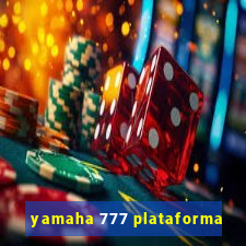 yamaha 777 plataforma